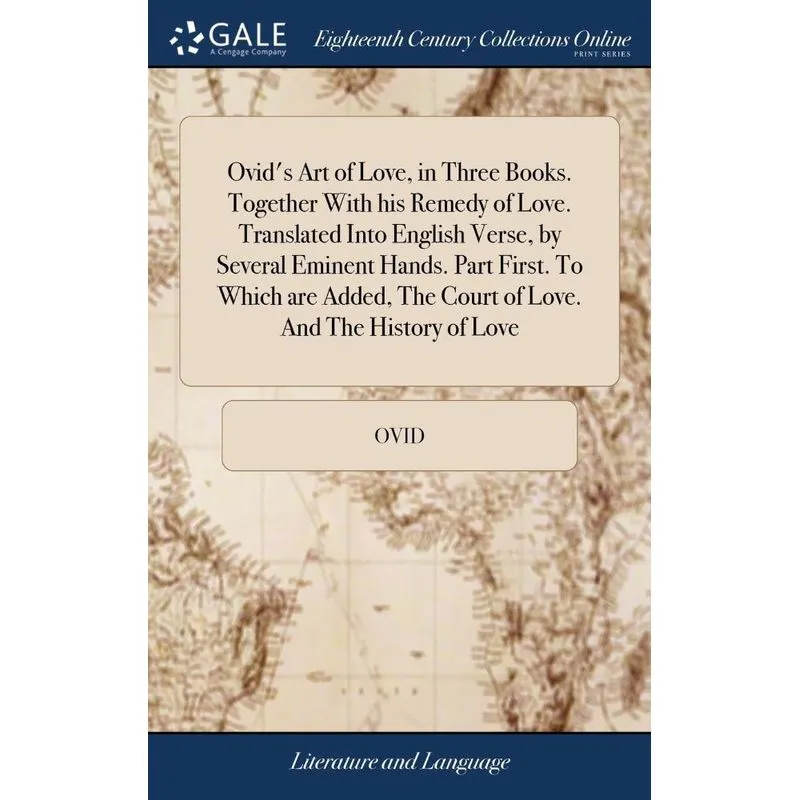 Ovids Art of Love, in Three Books. Together With his Remed