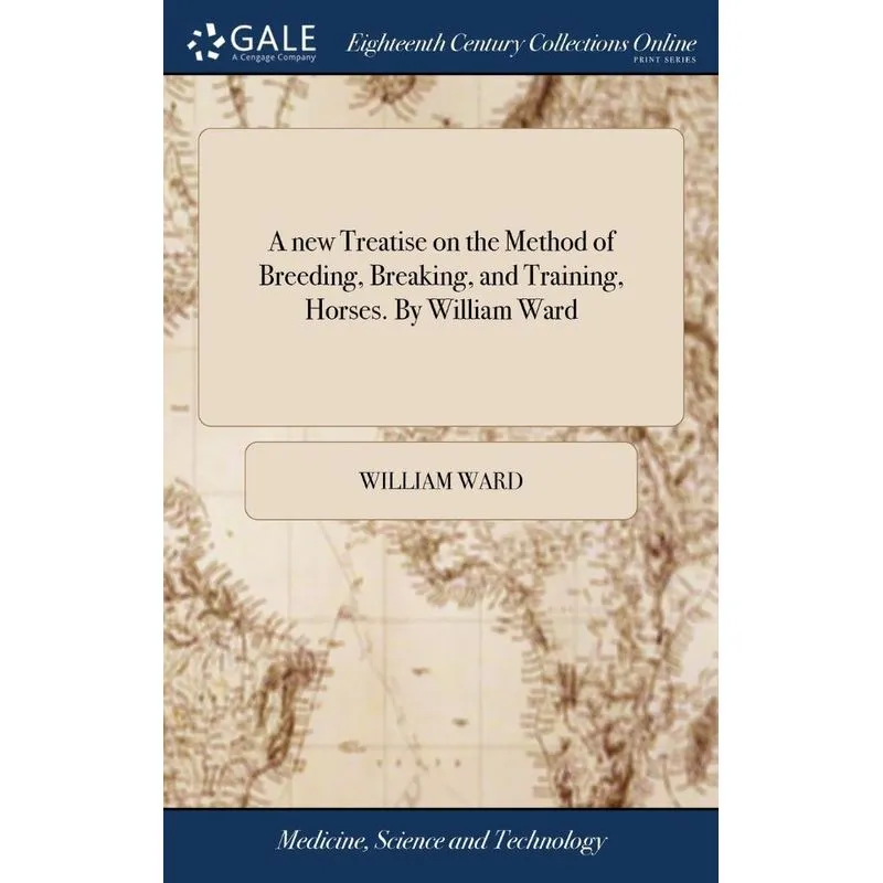 A new Treatise on the Method of Breeding, Breaking, and Tra