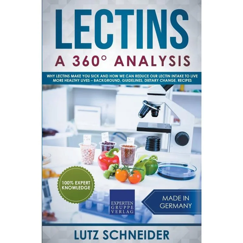 Livro Lectins - A 360° Analysis - Why Lectins make you sick and how we can reduce our Lectin intake to live more healthy lives - background, guideline
