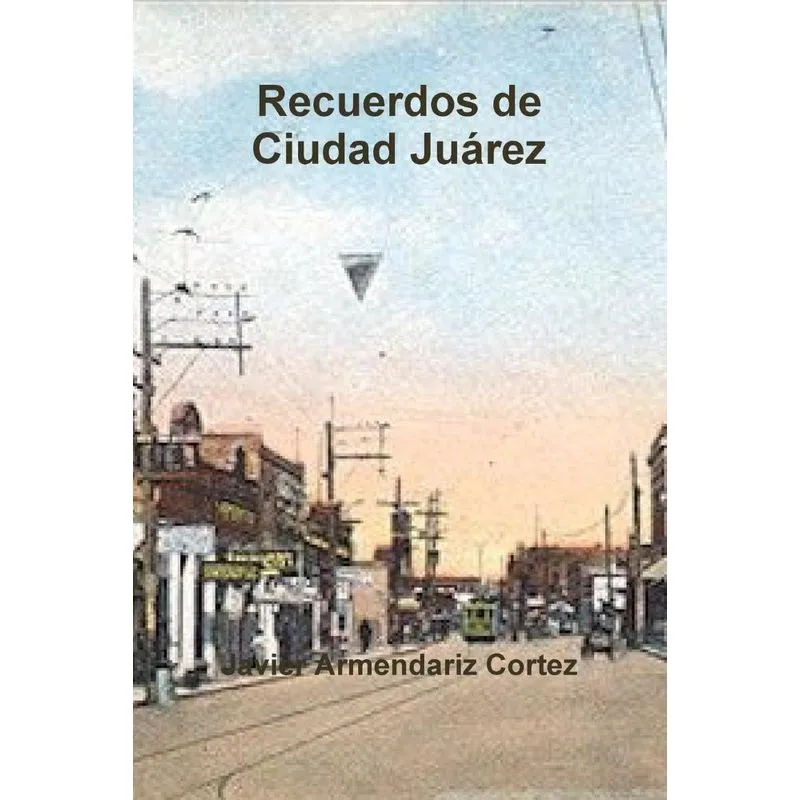 Recuerdos de Ciudad Juárez