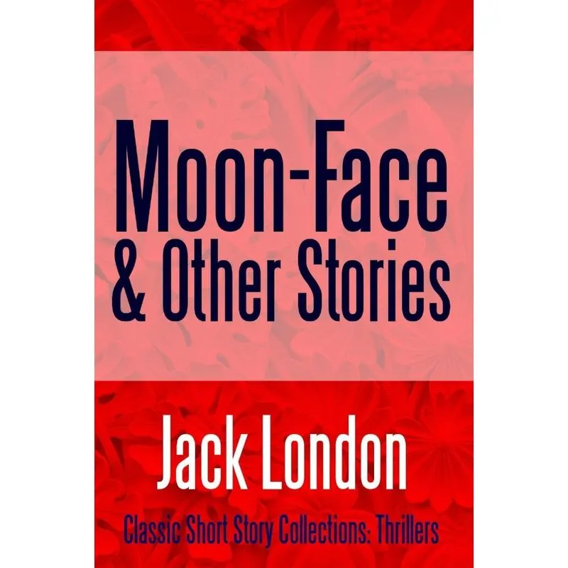 Moon-Face & Other Stories