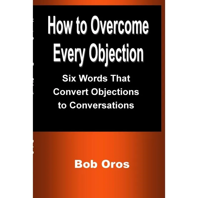 How to Overcome Every Objection