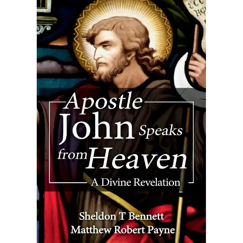 Apostle John Speaks from Heaven