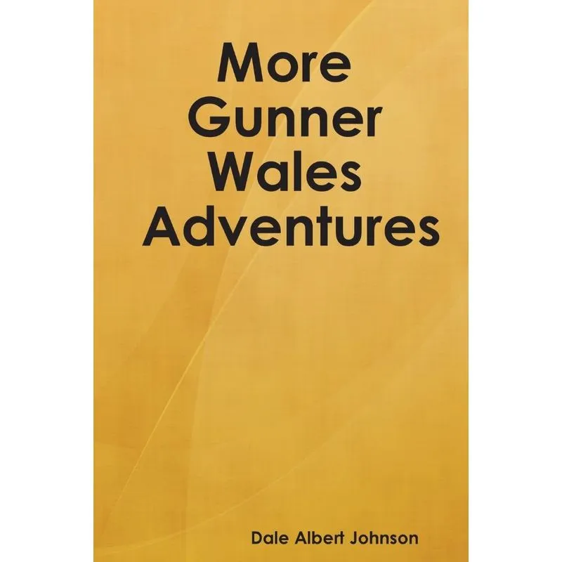 More Gunner Wales Adventures