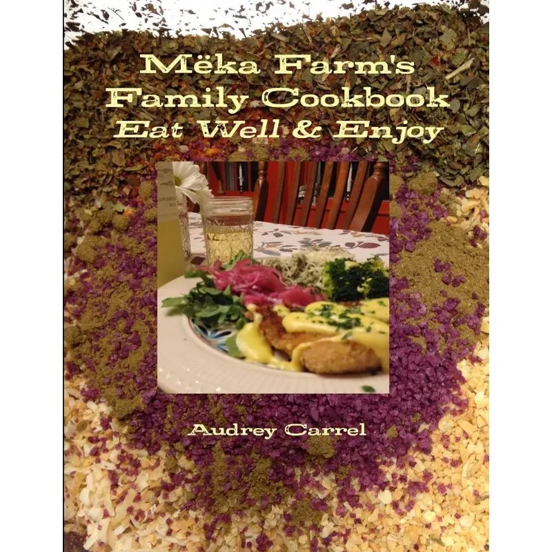Mëka Farms Family Cookbook