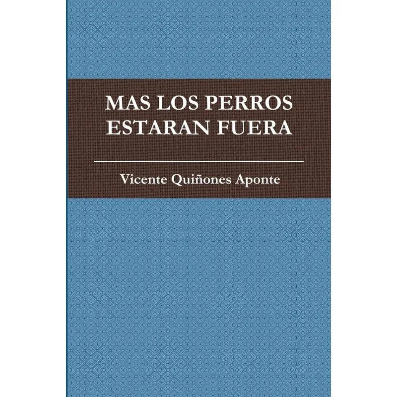 Mas Los Perros Estaran Fuera