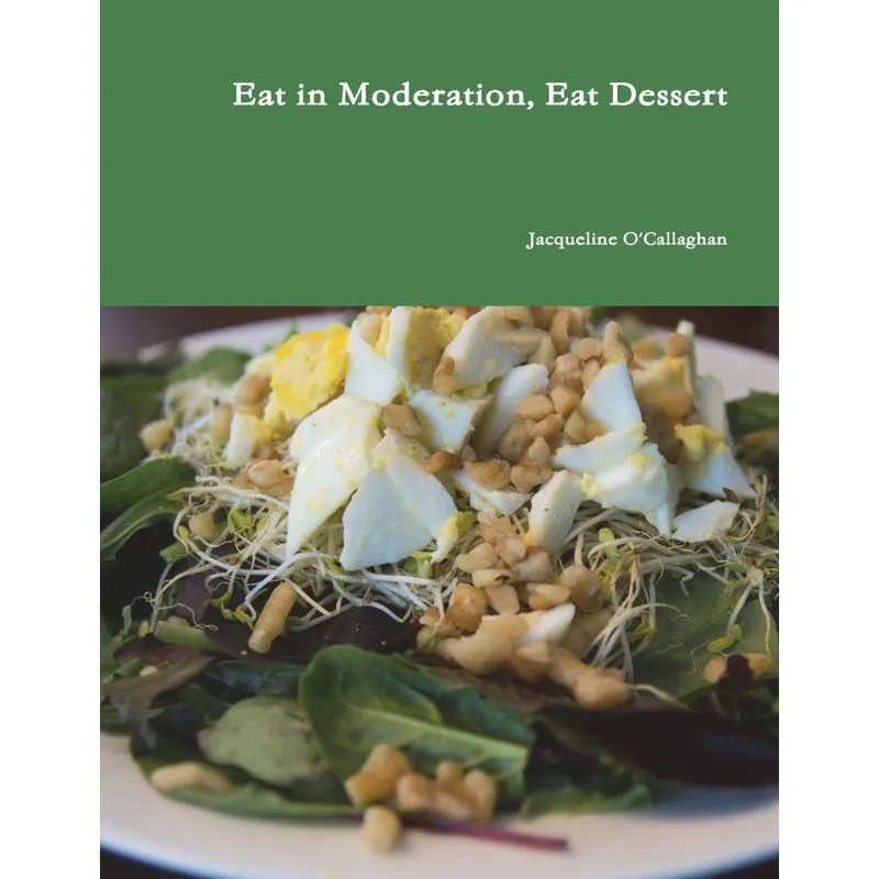 Eat in Moderation, Eat Dessert