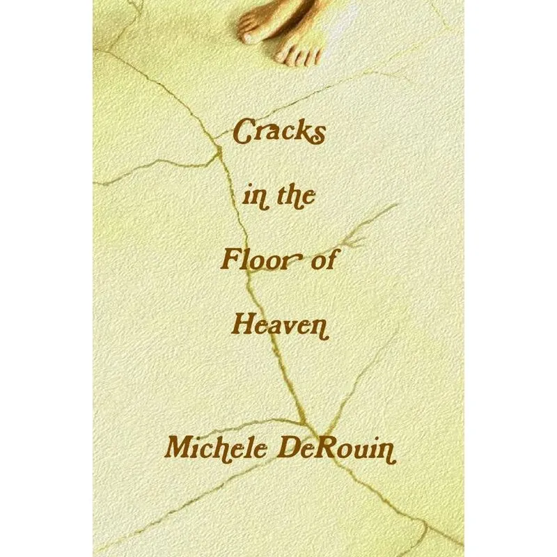 Cracks in the Floor of Heaven
