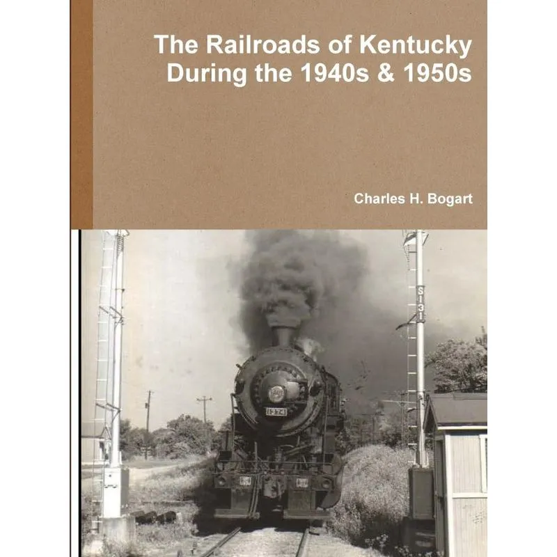 The Railroads Of Kentucky During The 1940s &amp; 1950s