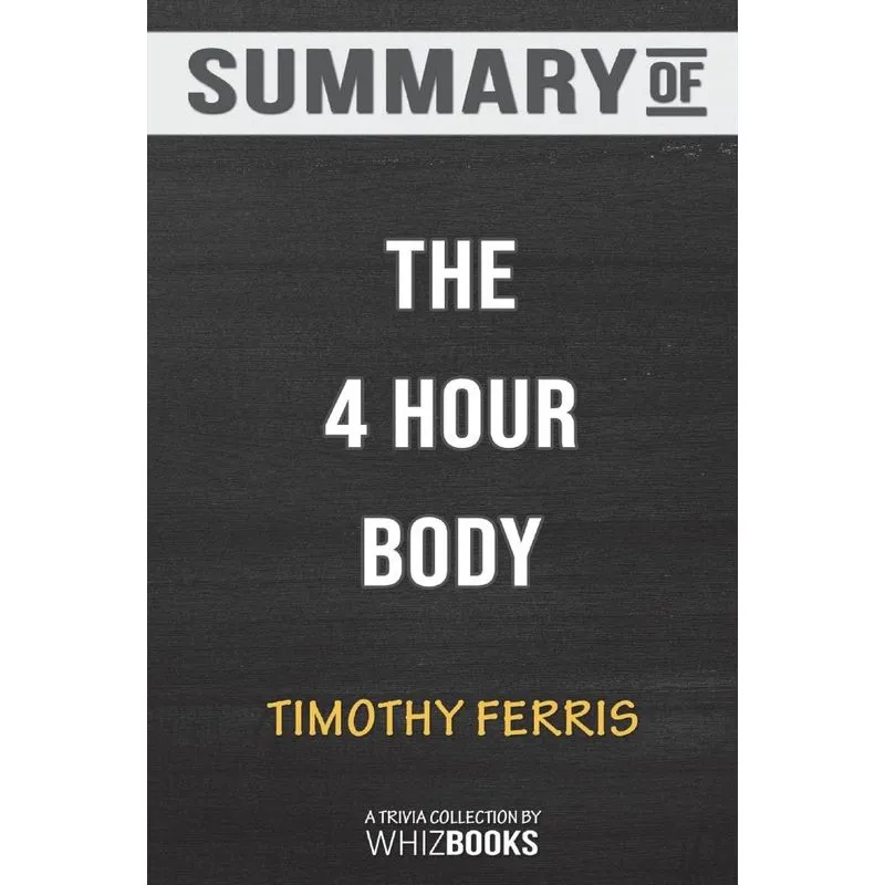 Summary of The 4 Hour Body