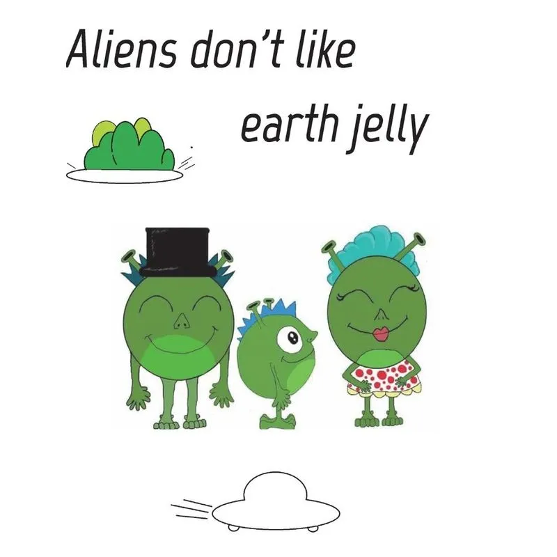 Aliens dont like eath jelly