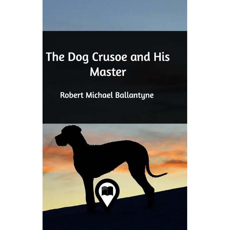 The Dog Crusoe and His Master