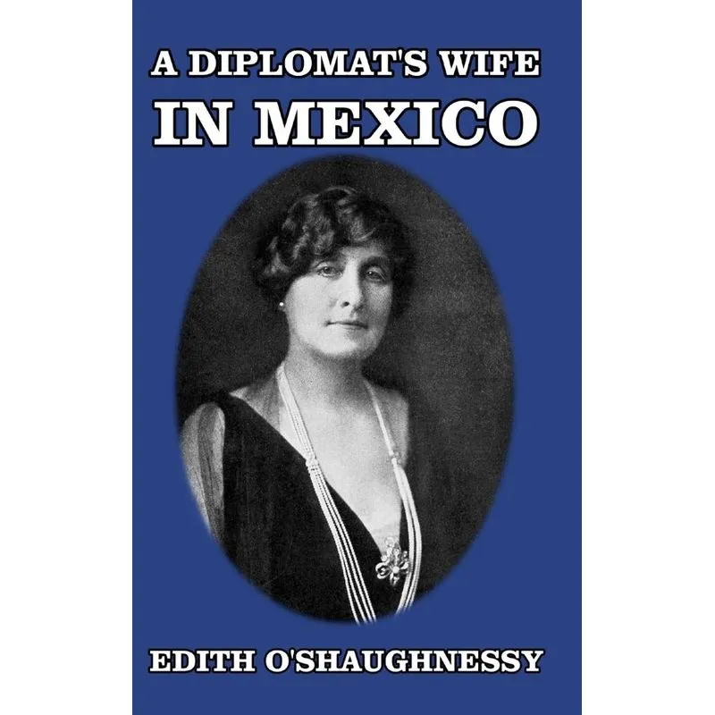 A Diplomats Wife in Mexico