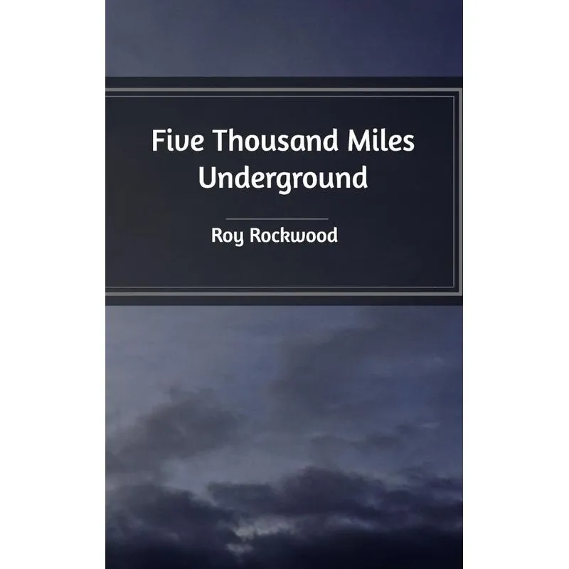 Five Thousand Miles Underground