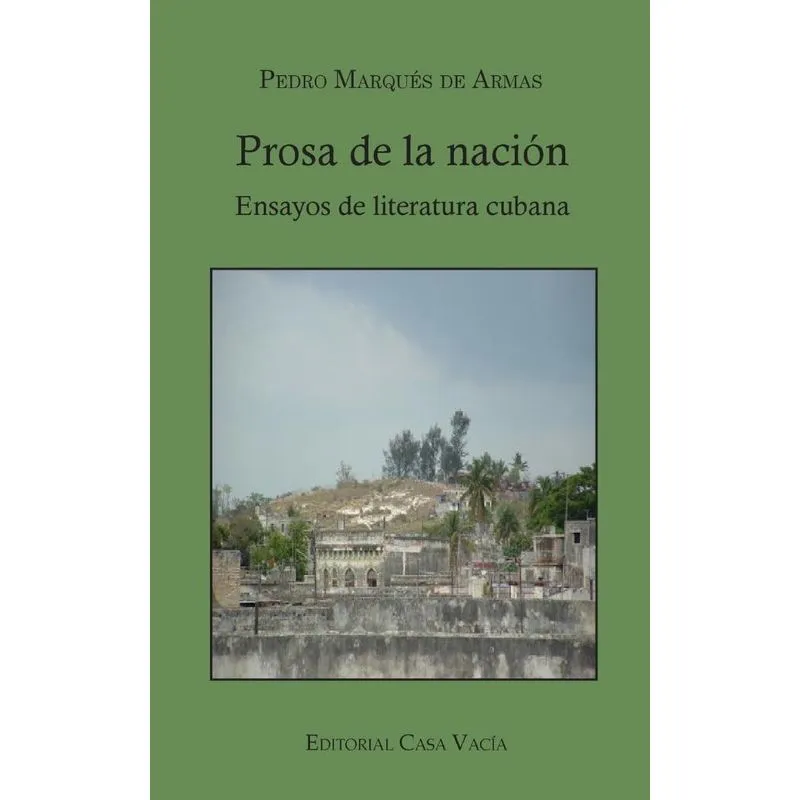Prosa de la nación. Ensayos de literatura cubana
