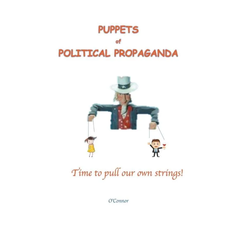 Livro Puppets of Political Propaganda--Time to Pull Our Own Strings