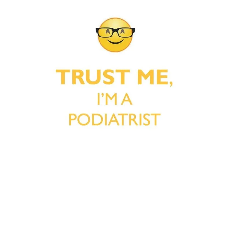 TRUST ME, IM A PODIATRIST AFFIRMATIONS WORKBOOK Positive Affirmations Workbook. Includes