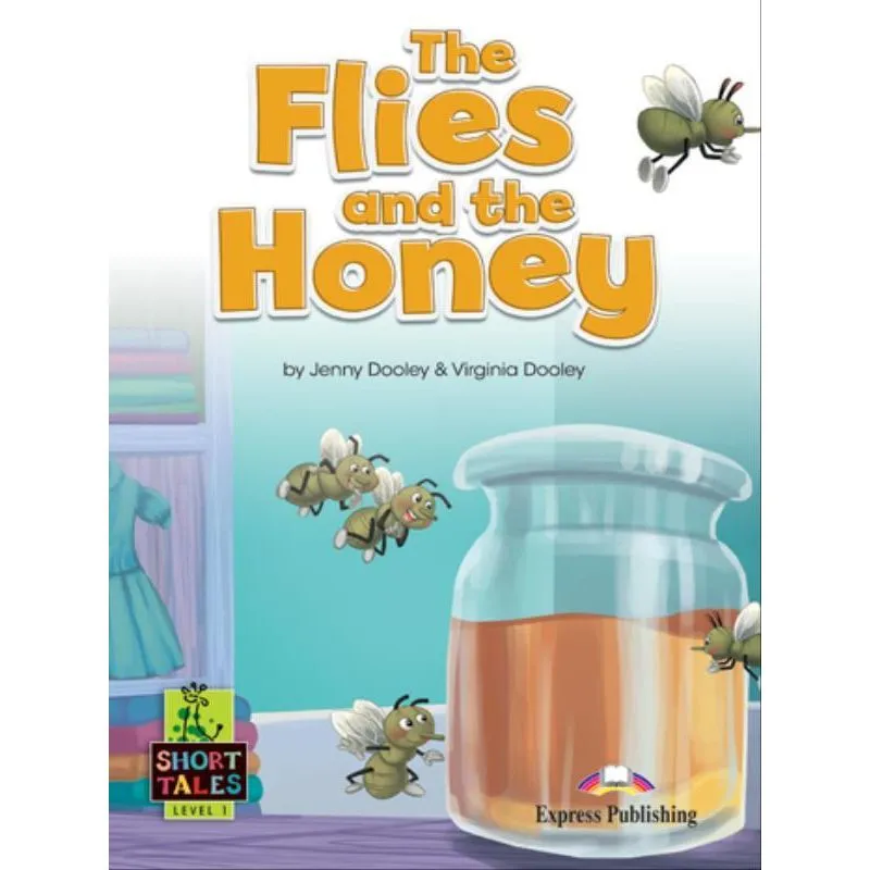 THE FLIES & THE HONEY (SHORT TALES - LEVEL 1) STUDENT'S BOOK (WITH DIGIBOOKS APP.)