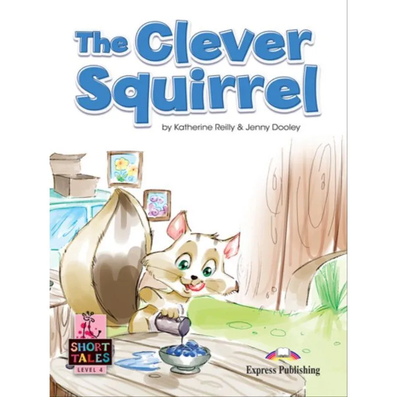 THE CLEVER SQUIRREL (SHORT TALES - LEVEL 4) STUDENT'S BOOK (WITH DIGIBOOKS APP.)
