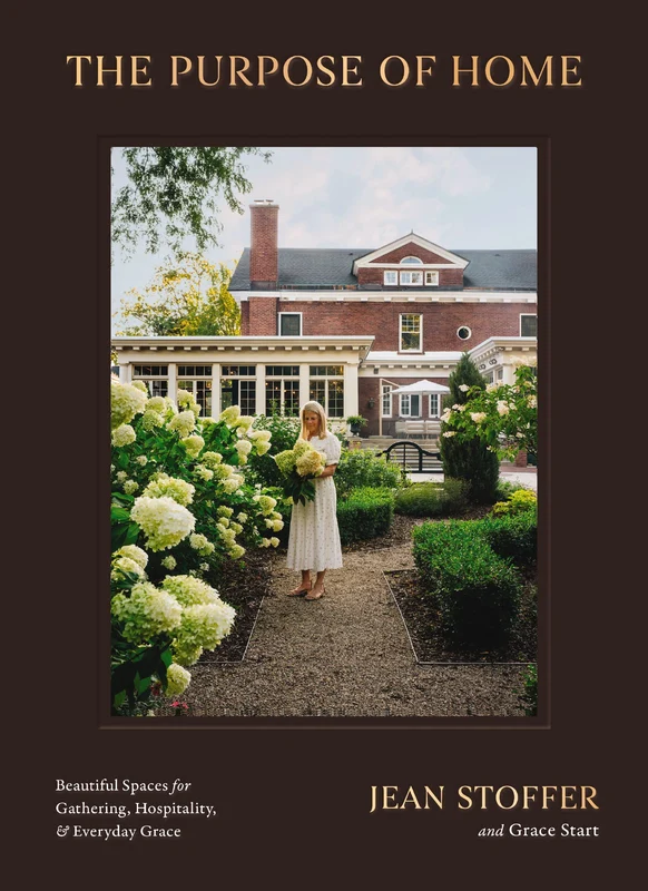 Purpose of Home: Beautiful Spaces for Gathering, Hospitality, and Everyday Grace Hardback