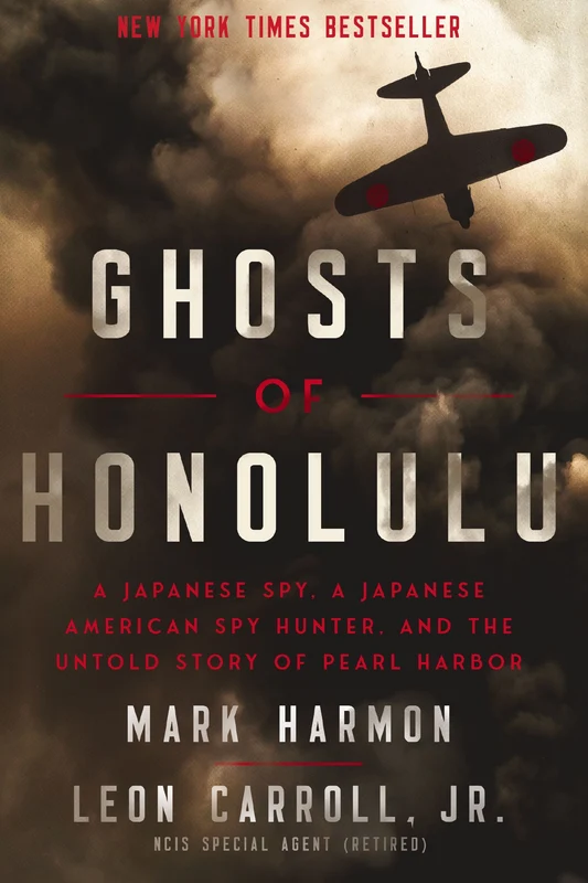 Ghosts of Honolulu: A Japanese Spy, A Japanese American Spy Hunter, and the Untold Story of Pearl Harbor Paperback