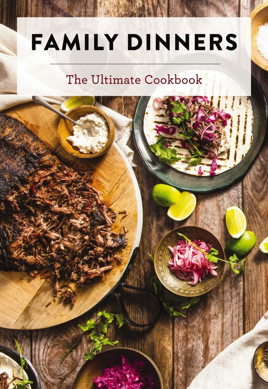 Family Dinners: The Ultimate Cookbook Hardback