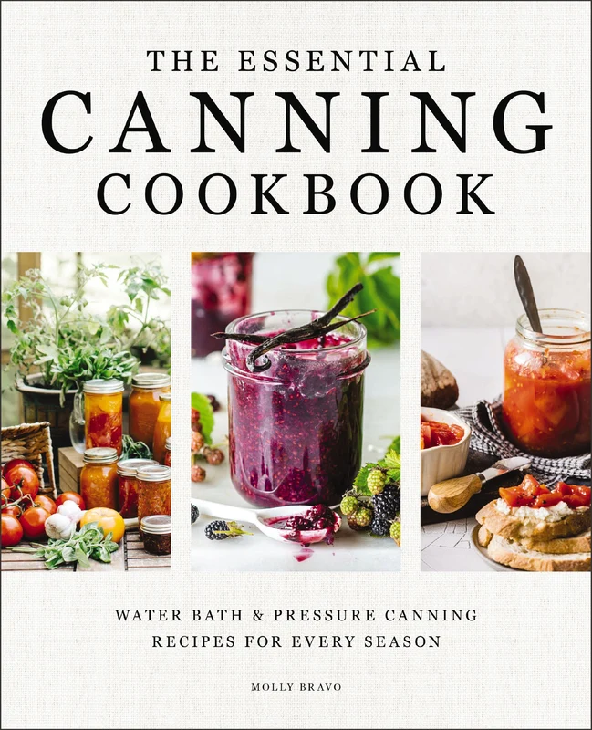 Essential Canning Cookbook: Water Bath & Pressure Canning Recipes for Every Season Hardback