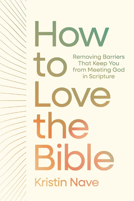 How to Love the Bible: Removing Barriers That Keep You from Meeting God in Scripture Hardback