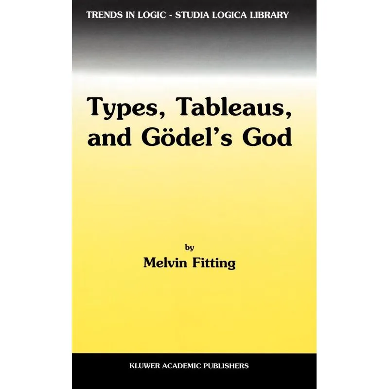 Types, Tableaus, and Gödels God
