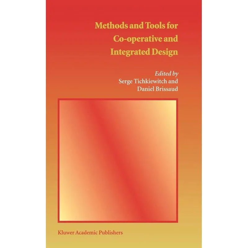 Methods and Tools for Co-operative and Integrated Design
