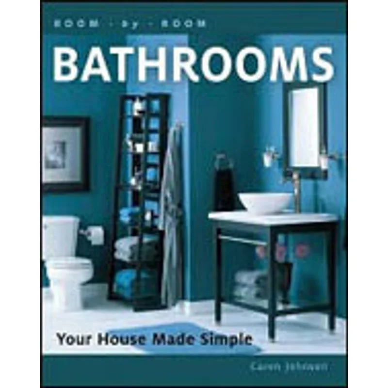 ROOM BY ROOM - BATHROOMS - YOUR HOUSE MADE SIMPLE