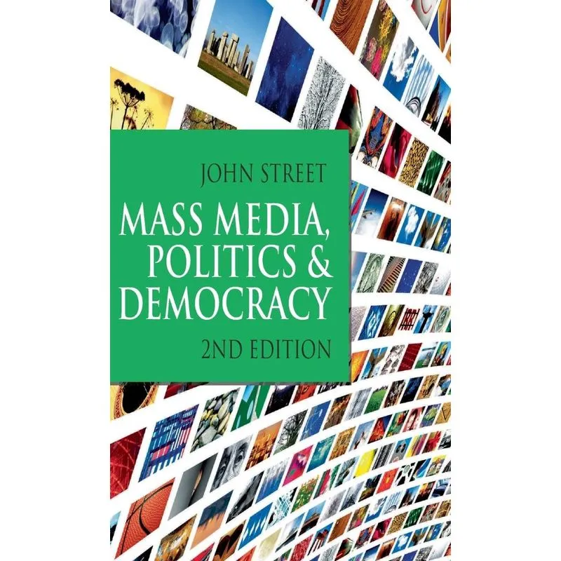 Mass Media, Politics and Democracy