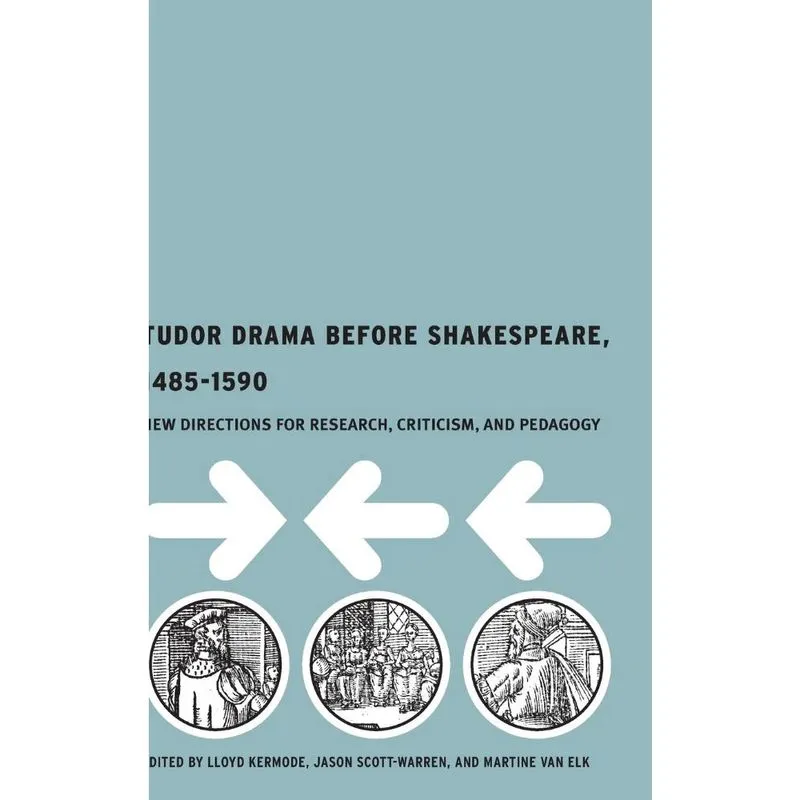 Tudor Drama Before Shakespeare, 1485-1590