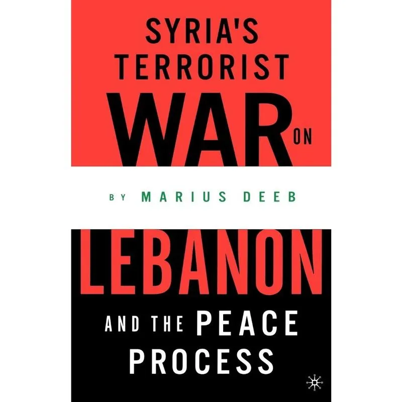 Syrias Terrorist War on Lebanon and the Peace Process