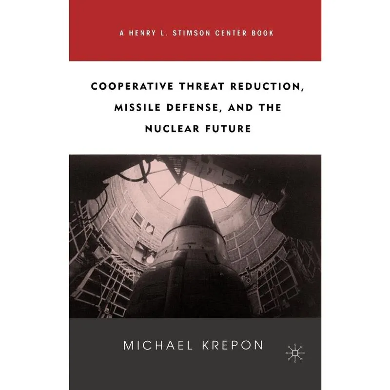 Cooperative Threat Reduction, Missile Defense, and the Nuclear Future