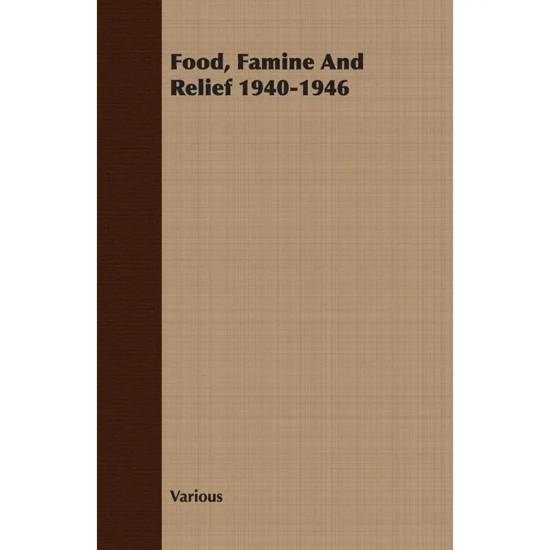 Food, Famine And Relief 1940-1946