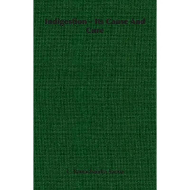 Indigestion - Its Cause And Cure