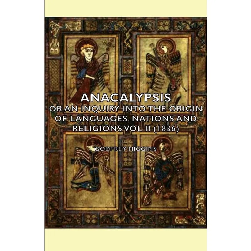 Anacalypsis - Or an Inquiry Into the Origin of Languages, Nations and Religions Vol ii (1836)