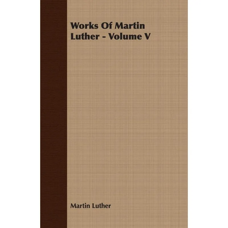 Works Of Martin Luther - Volume V
