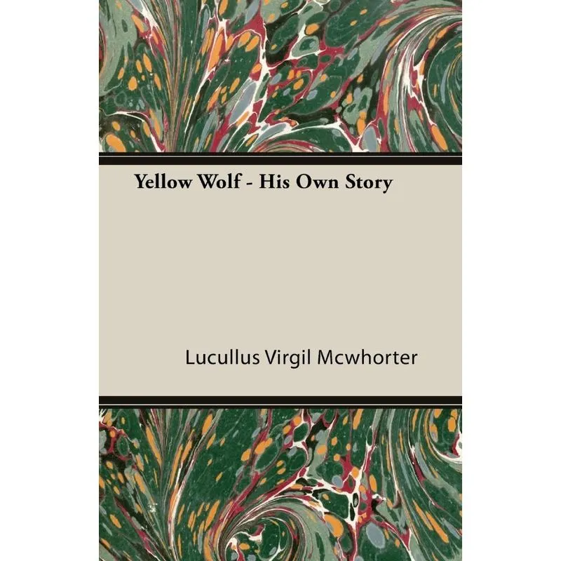 Yellow Wolf - His Own Story