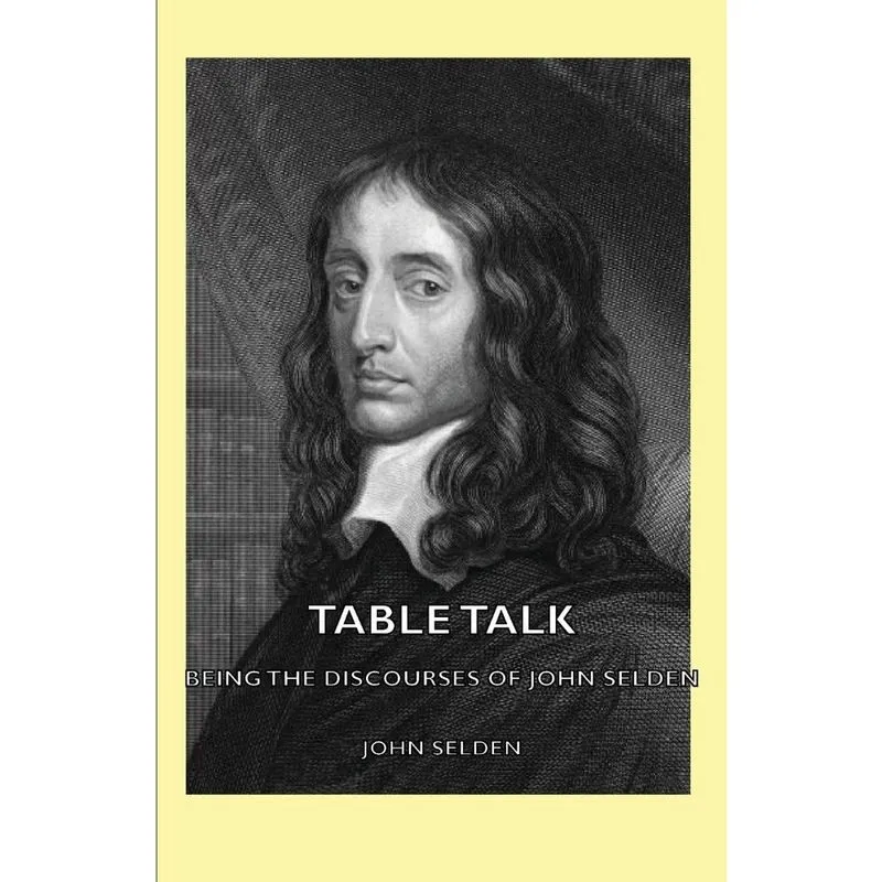 Table Talk - Being the Discourses of John Selden