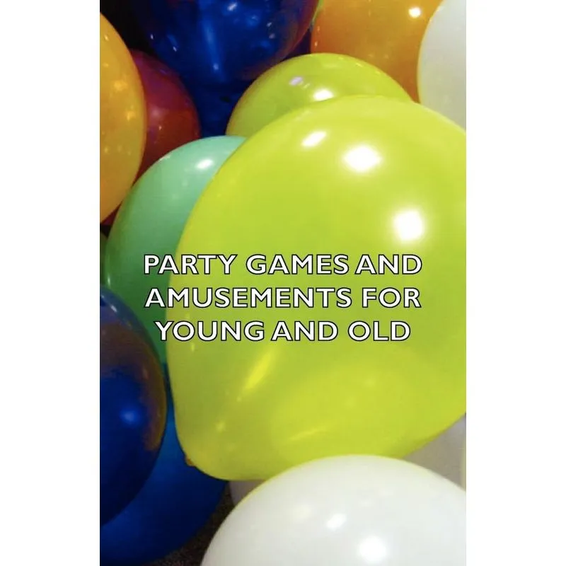 Party Games and Amusements for Young and Old