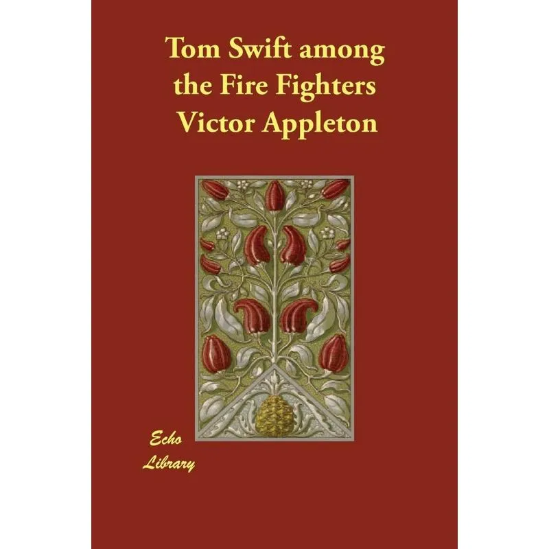 Tom Swift among the Fire Fighters