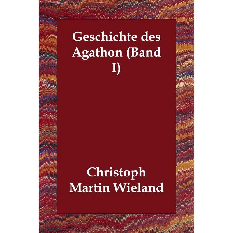 Geschichte des Agathon (Band I)