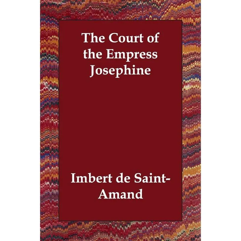 The Court of the Empress Josephine