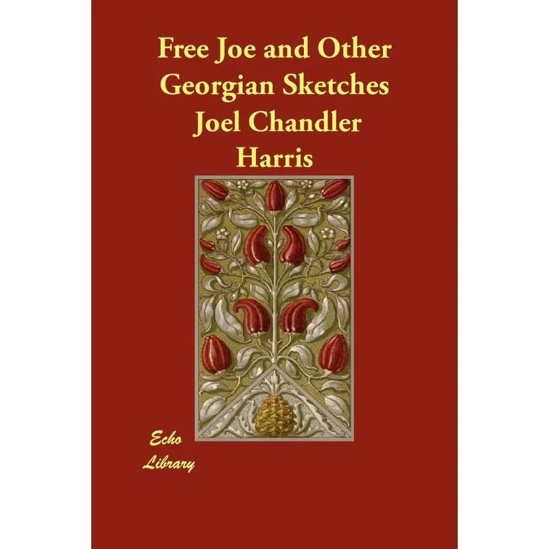 Free Joe and Other Georgian Sketches