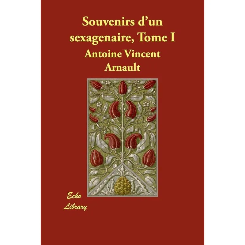Souvenirs DUn Sexagenaire, Tome I