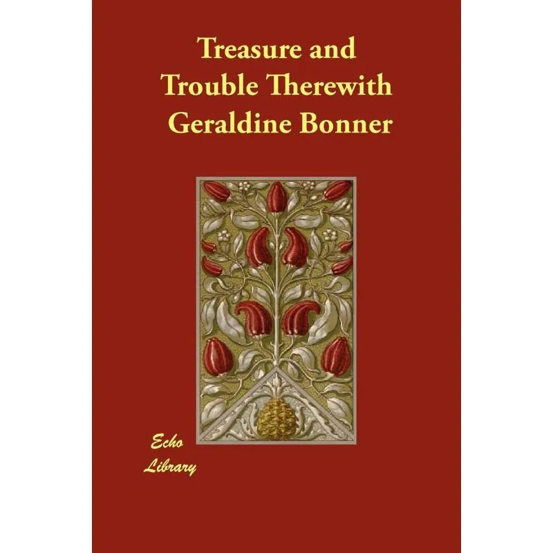 Treasure and Trouble Therewith