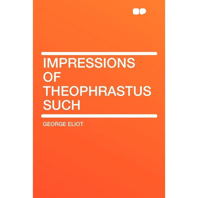 Impressions of Theophrastus Such