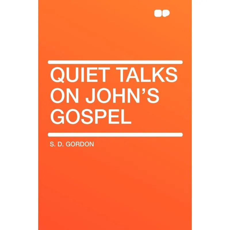Quiet Talks on Johns Gospel
